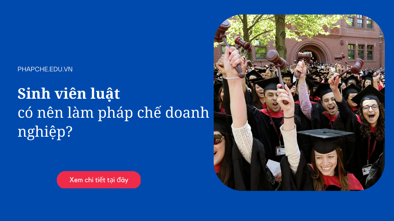 Sinh viên Luật có nên làm pháp chế doanh nghiệp?