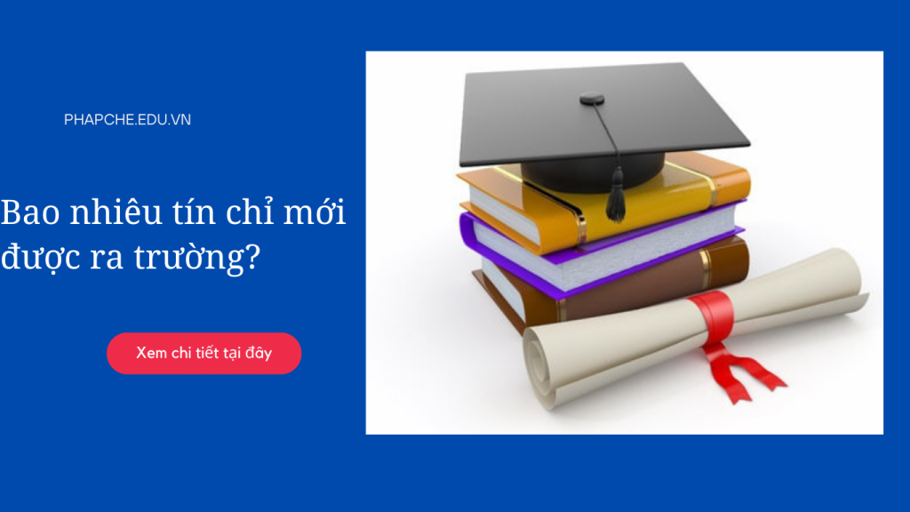 Bao nhiêu tín chỉ mới được ra trường?