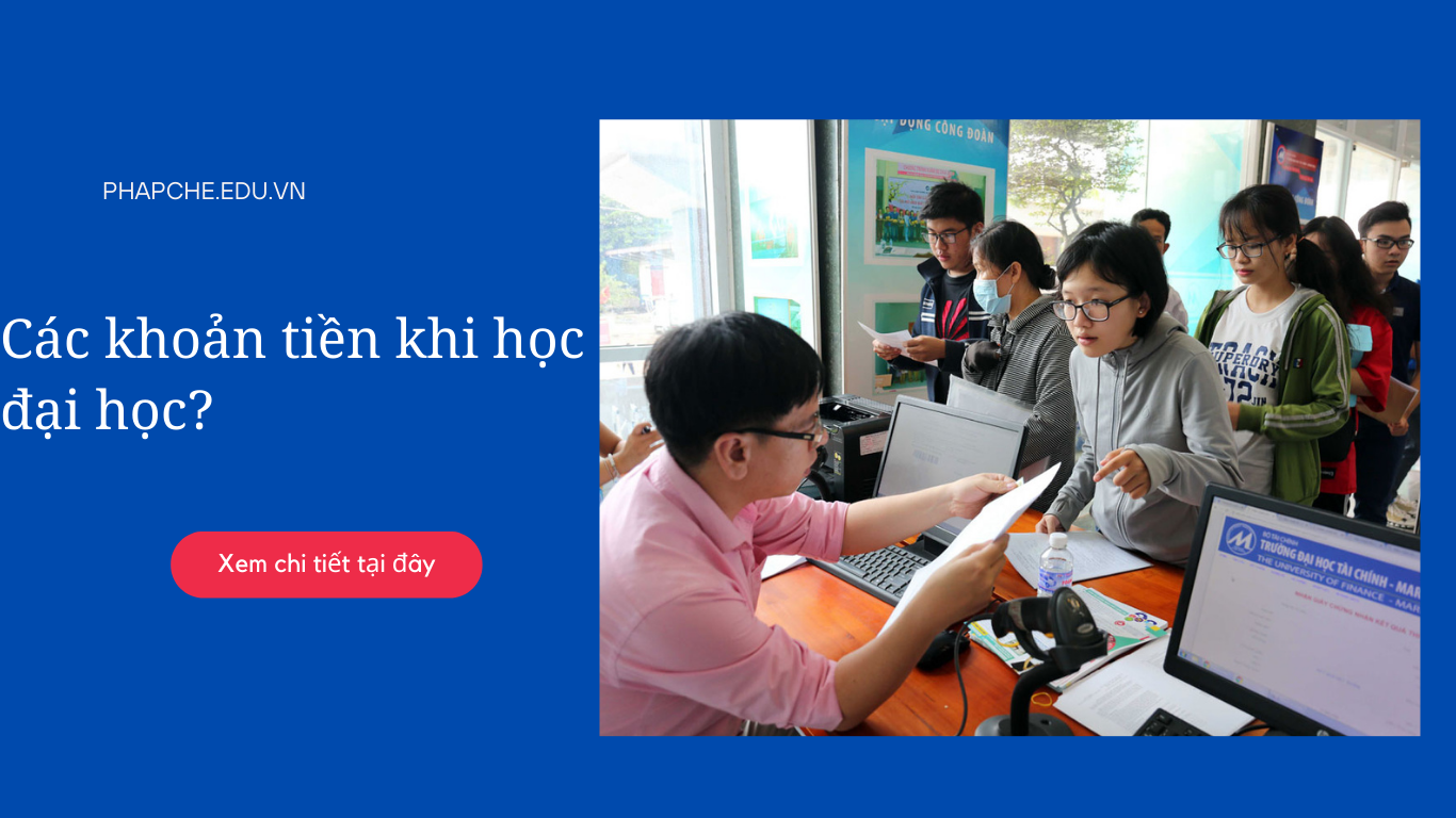 Các khoản tiền khi học đại học gồm những khoản tiền nào?