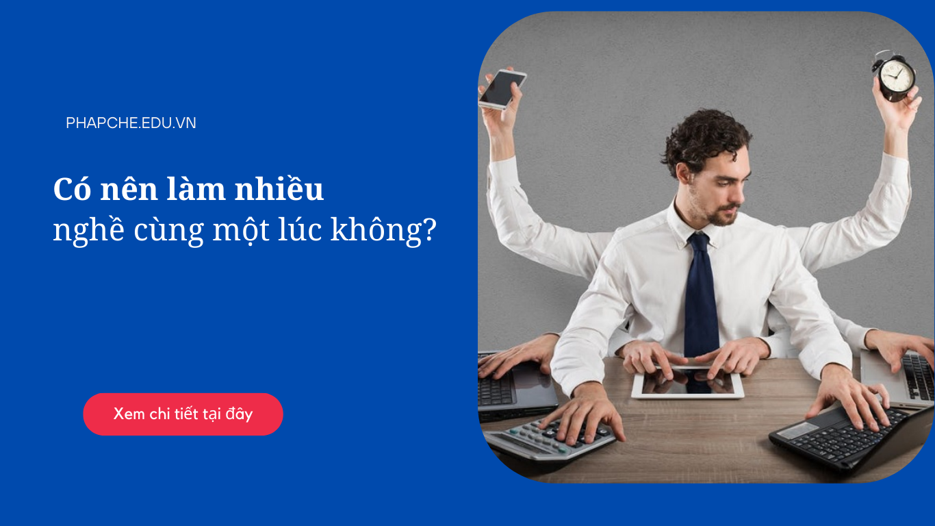 Có nên làm nhiều nghề cùng một lúc không?