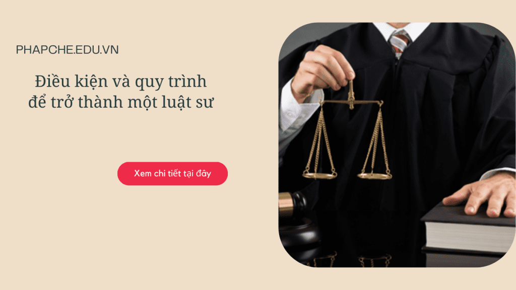 Điều kiện và quy trình trở thành một luật sư
