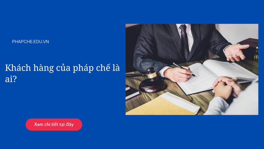 Khách hàng của pháp chế là ai?