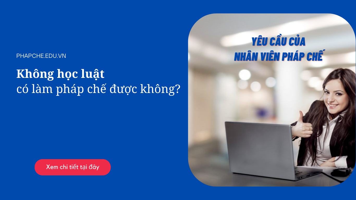 Không học luật có làm pháp chế được không