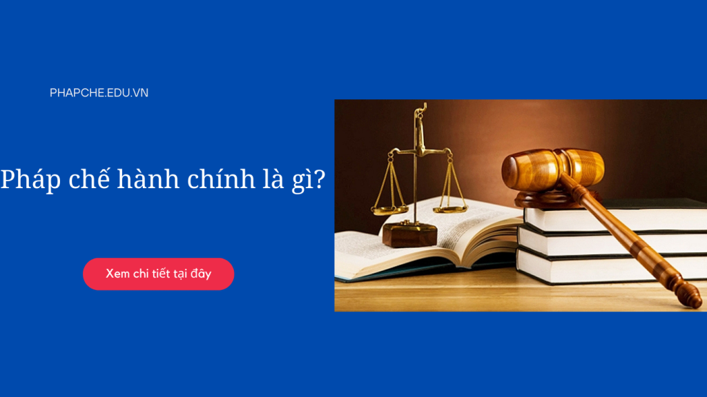 Pháp chế hành chính là gì?