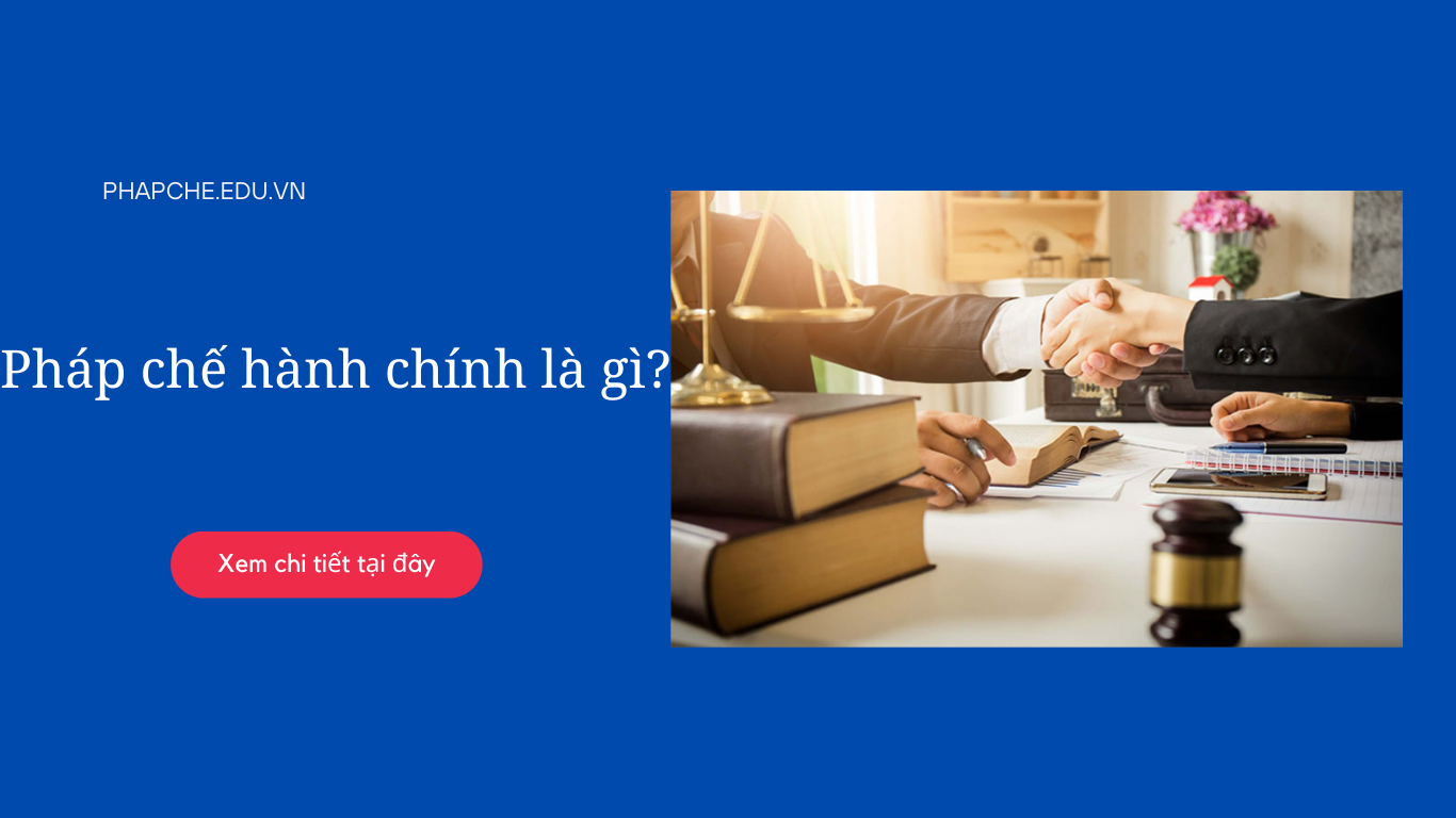 Pháp chế hành chính là gì?