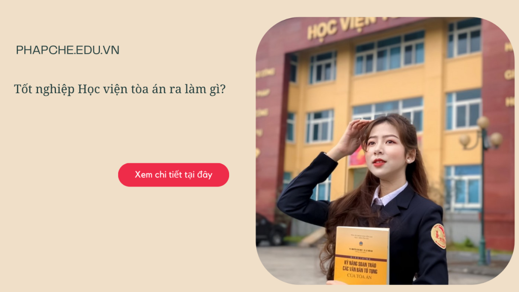 Tốt nghiệp học viện toà án ra làm gì?