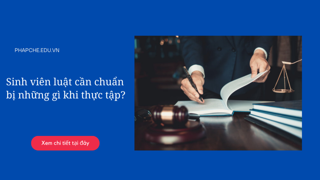 Sinh viên luật cần chuẩn bị những gì khi thực tập?