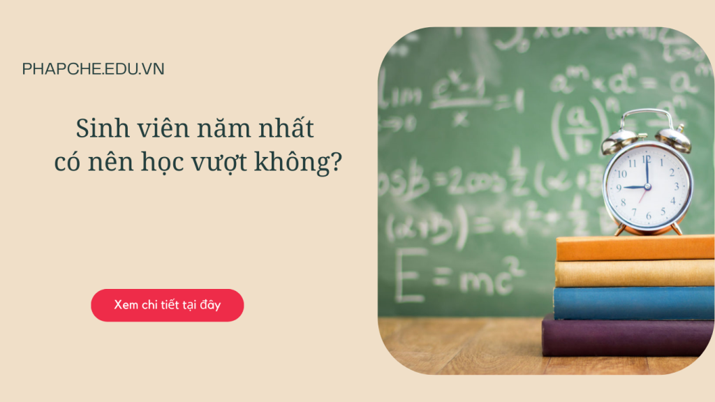 Sinh viên năm nhất có nên học vượt không?