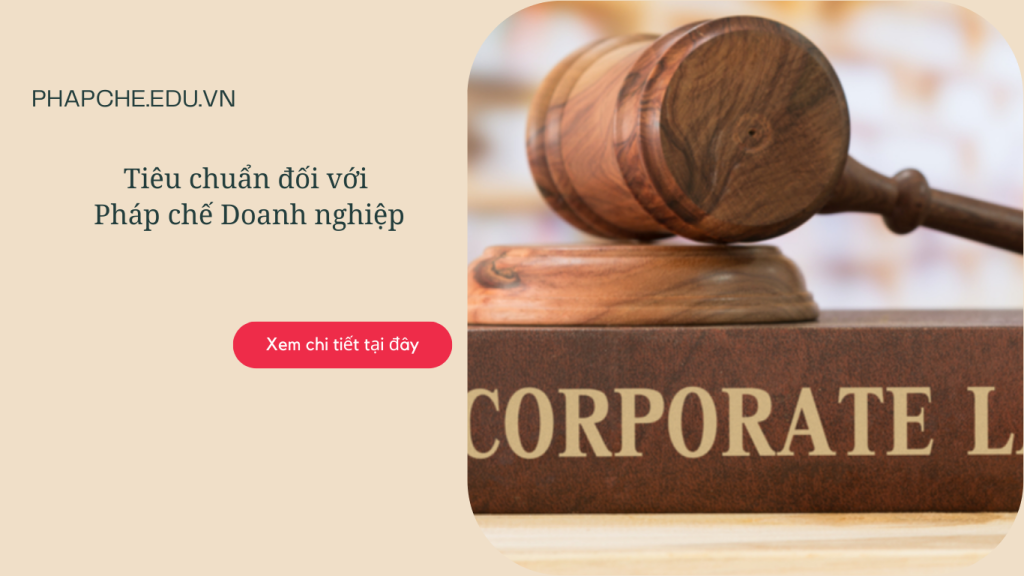 Tiêu chuẩn đối với pháp chế doanh nghiệp là gì?