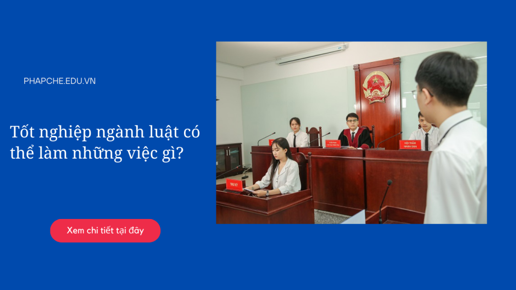 Tốt nghiệp ngành luật có thể làm những việc gì?