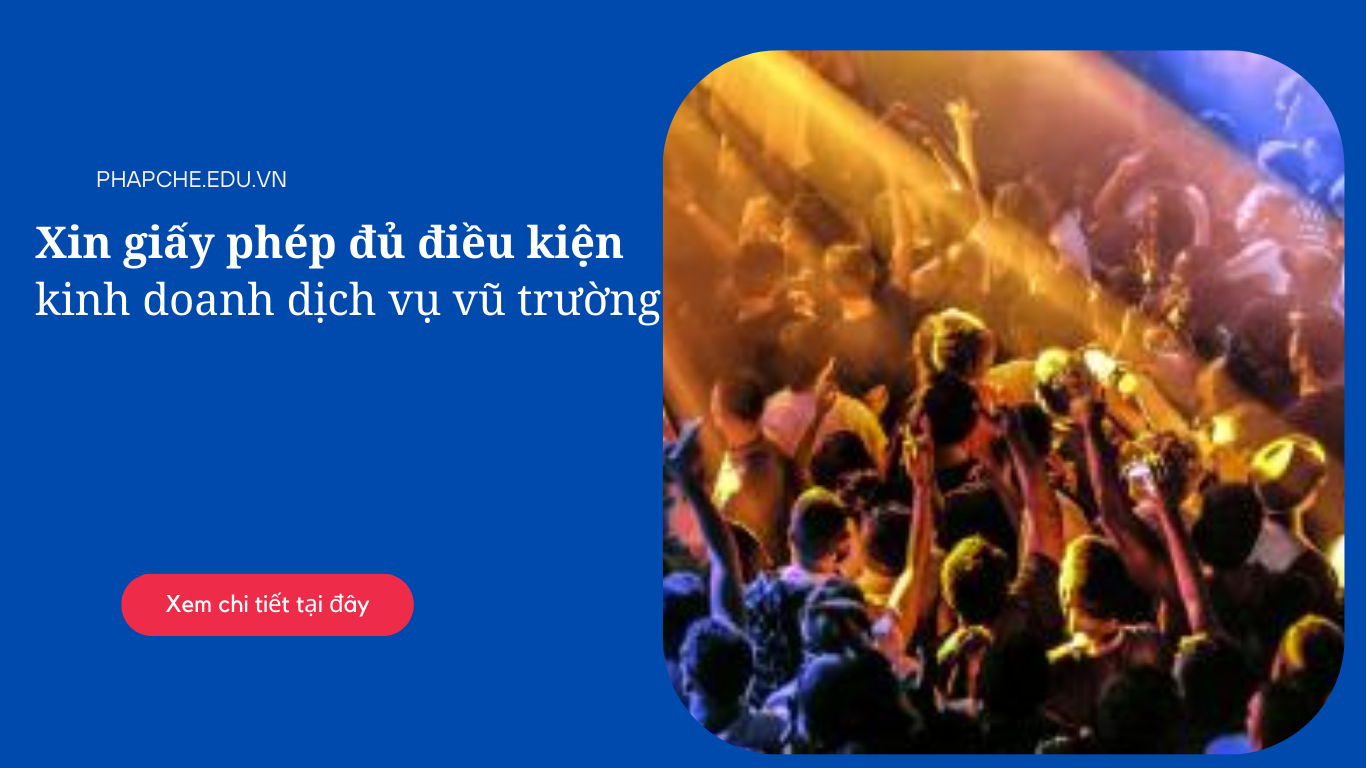 Xin giấy phép đủ điều kiện kinh doanh dịch vụ vũ trường