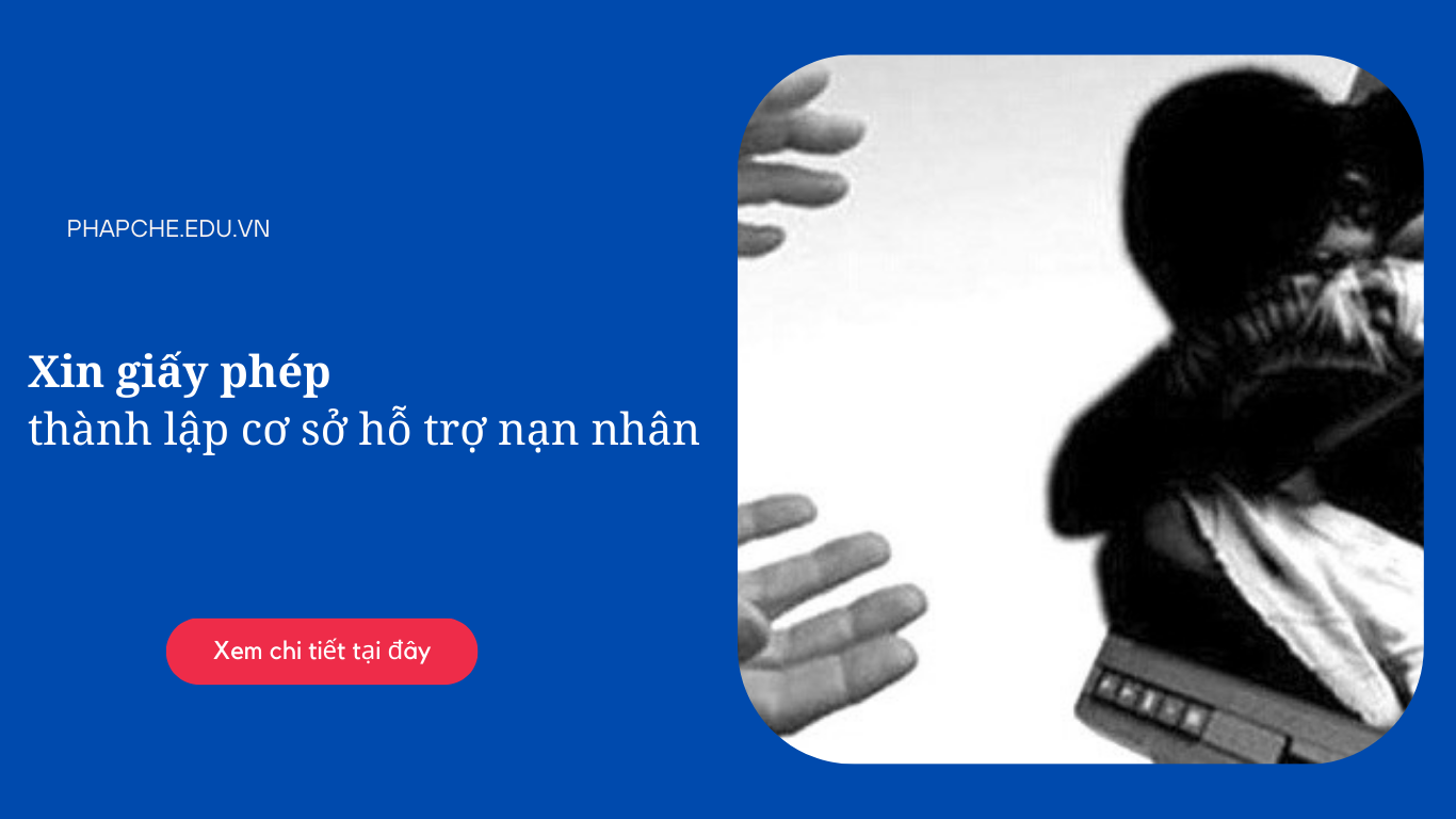 Xin giấy phép thành lập cơ sở hỗ trợ nạn nhân.
