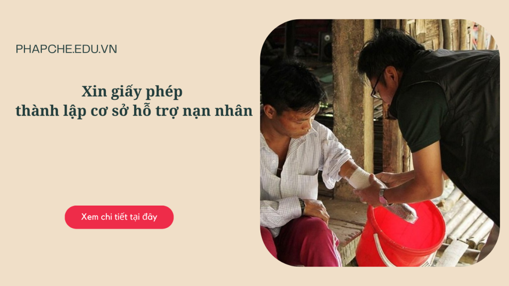 Xin giấy phép thành lập cơ sở hỗ trợ nạn nhân
