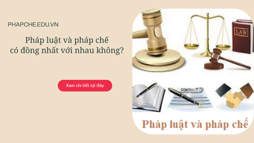Pháp luật và pháp chế có đồng nhất với nhau không?