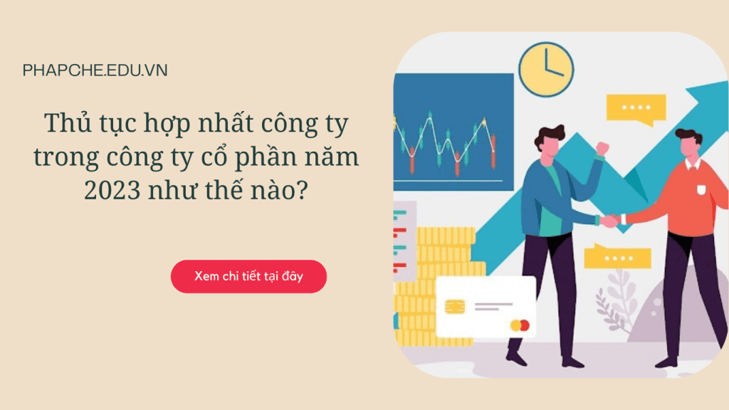Thủ tục hợp nhất công ty trong công ty cổ phần năm 2023 như thế nào?