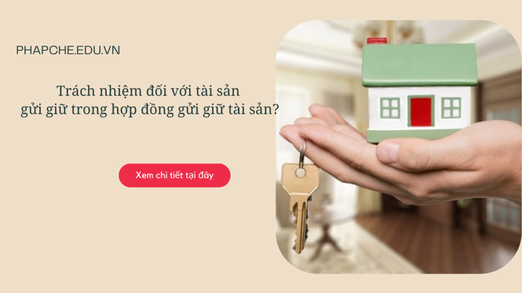 Trách nhiêm đối với tài sản gửi giữ trong hợp đồng gửi giữ tài sản