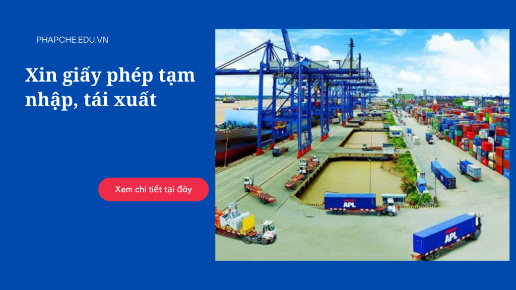 Xin giấy phép tạm nhập, tái xuất năm 2023