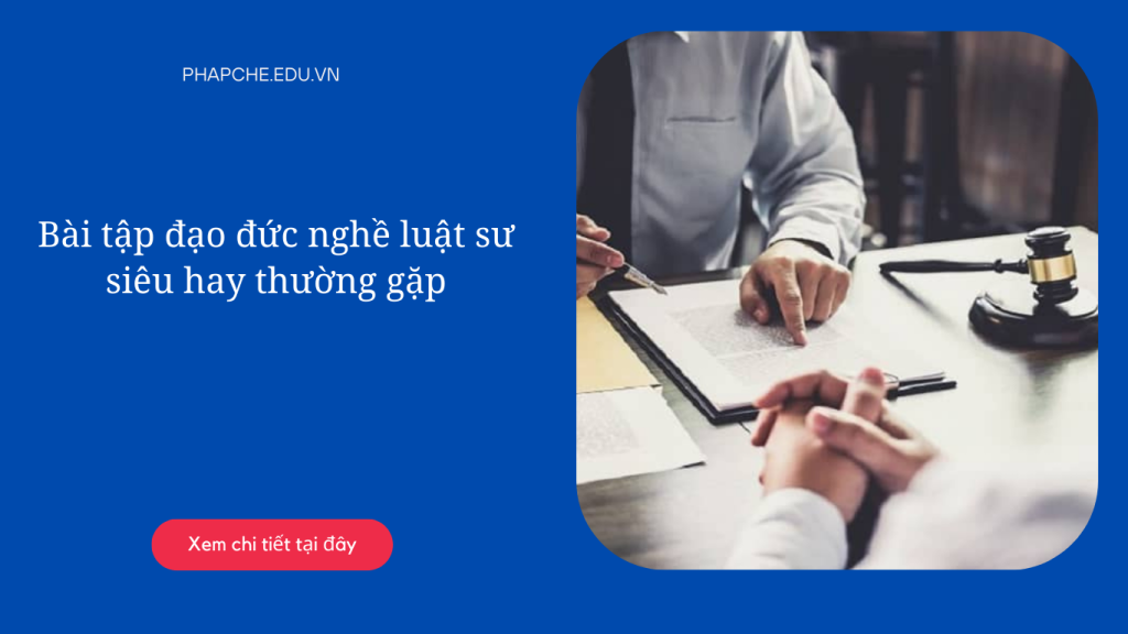 Bài tập đạo đức nghề luật sư siêu hay thường gặp