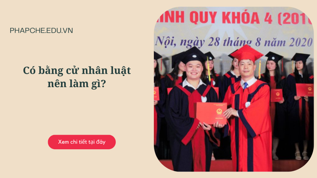 Có bằng cử nhân luật nên làm gì