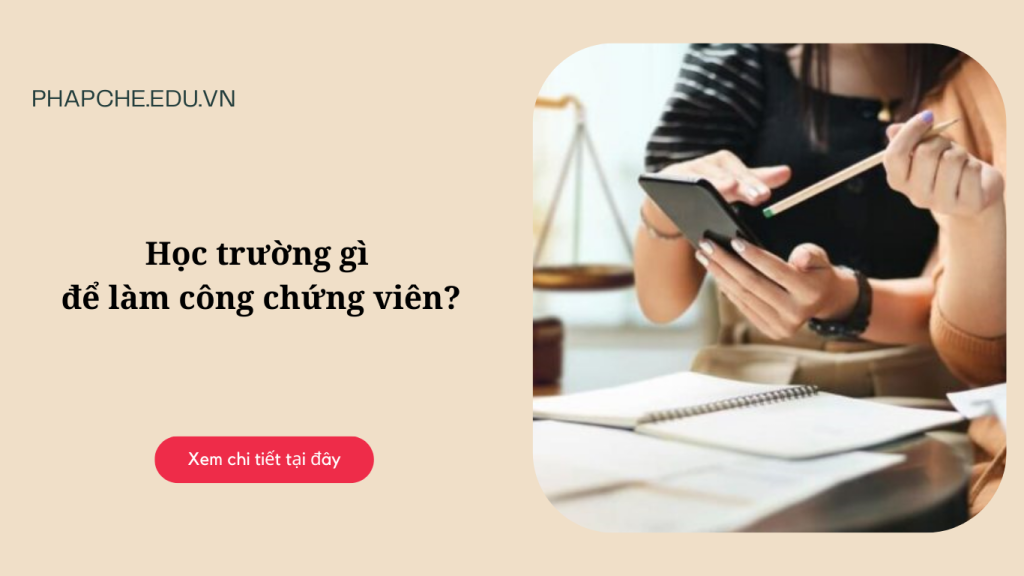 Học trường gì để làm công chứng viên