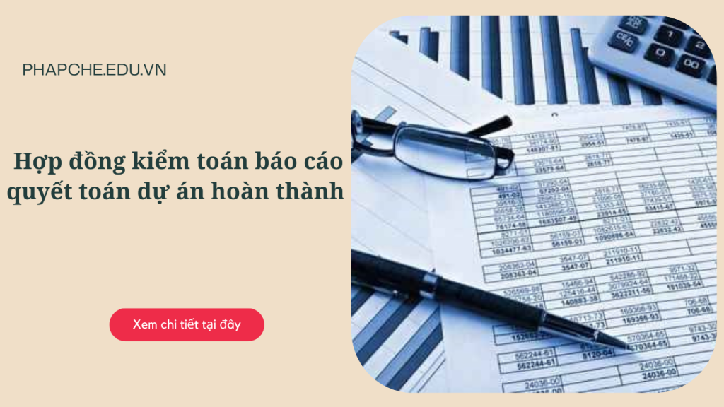 Hợp đồng kiểm toán báo cáo quyết toán dự án hoàn thành