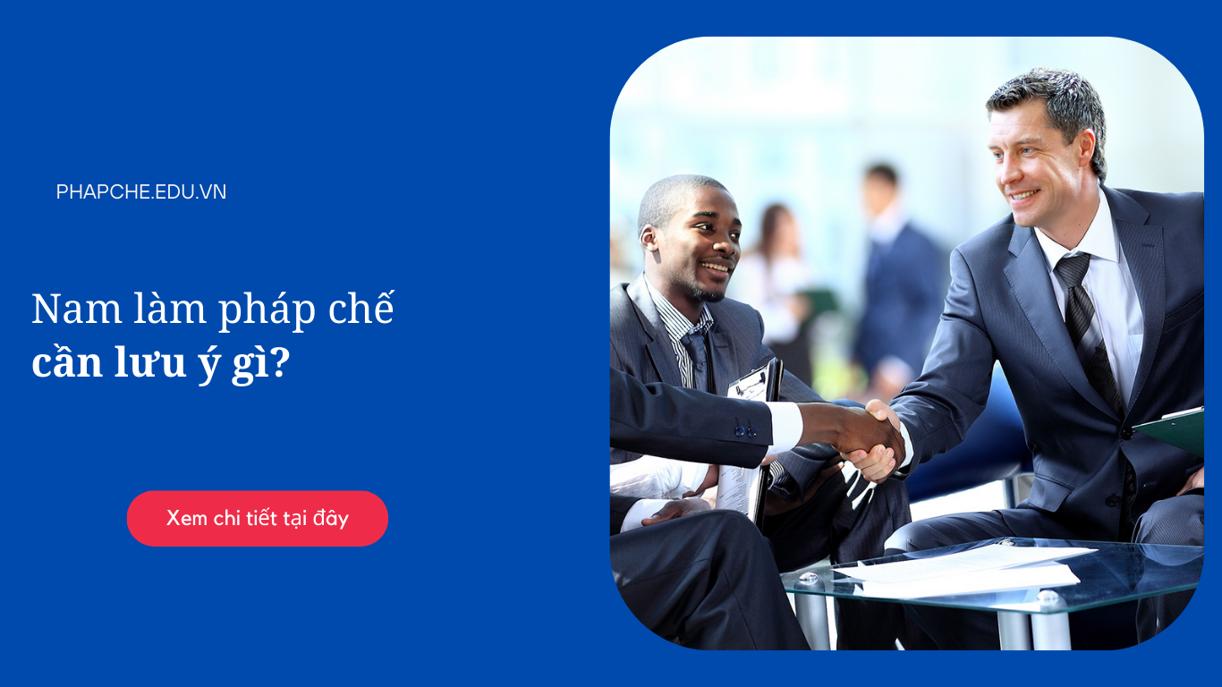 Nam làm pháp chế cần lưu ý gì