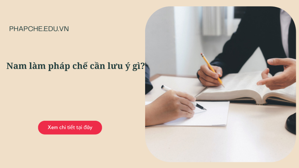 Nam làm pháp chế cần lưu ý gì