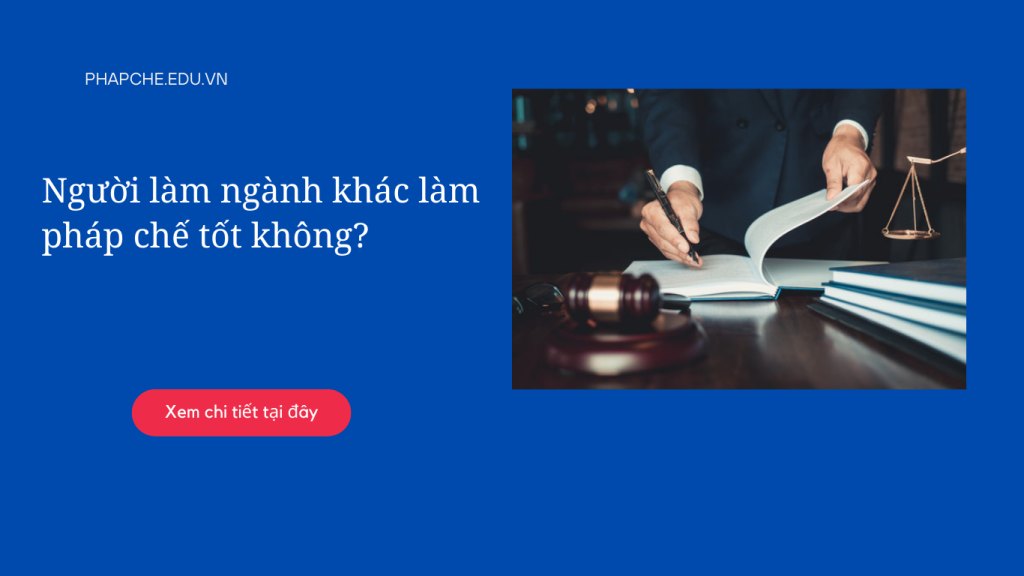 Người làm ngành khác làm pháp chế tốt không?