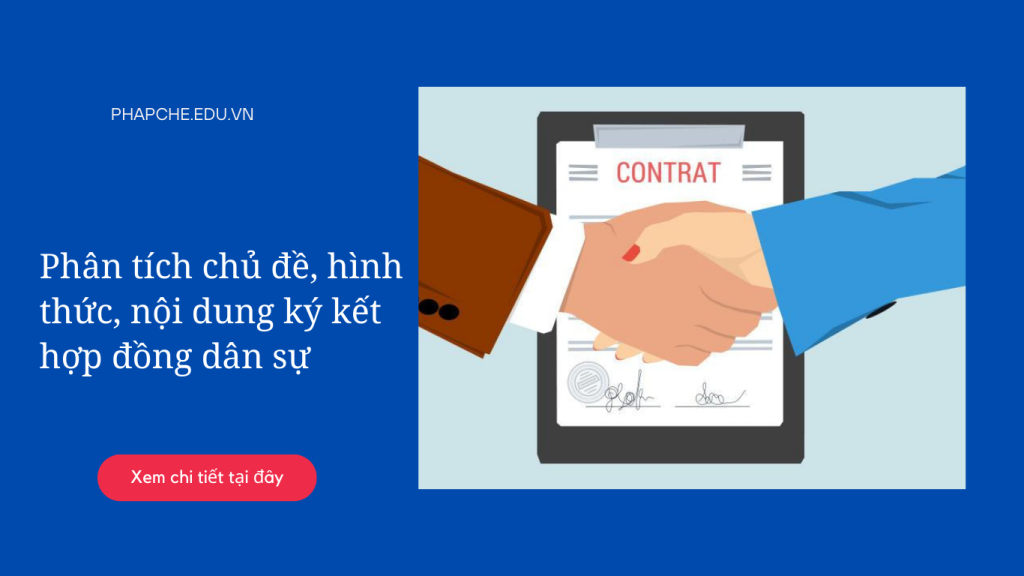 Phân tích chủ đề, hình thức, nội dung ký kết hợp đồng dân sự