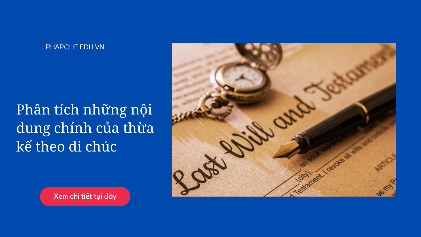 Phân tích những nội dung chính của thừa kế theo di chúc