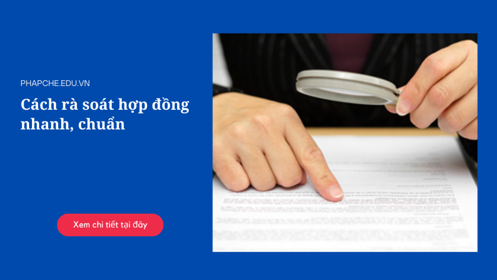 Cách rà soát hợp đồng nhanh, chuẩn