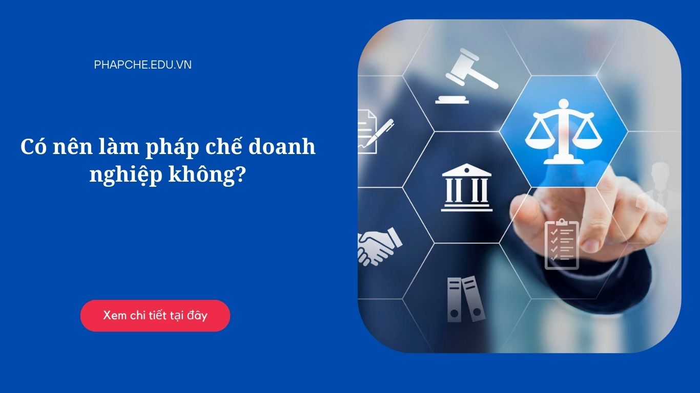 Có nên làm pháp chế doanh nghiệp không?