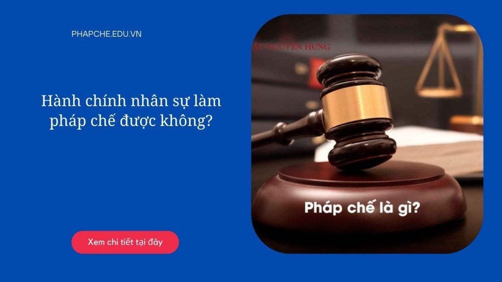 Hành chính nhân sự làm pháp chế được không?