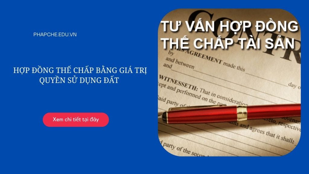 Hợp đồng thế chấp bằng giá trị quyền sử dụng đất