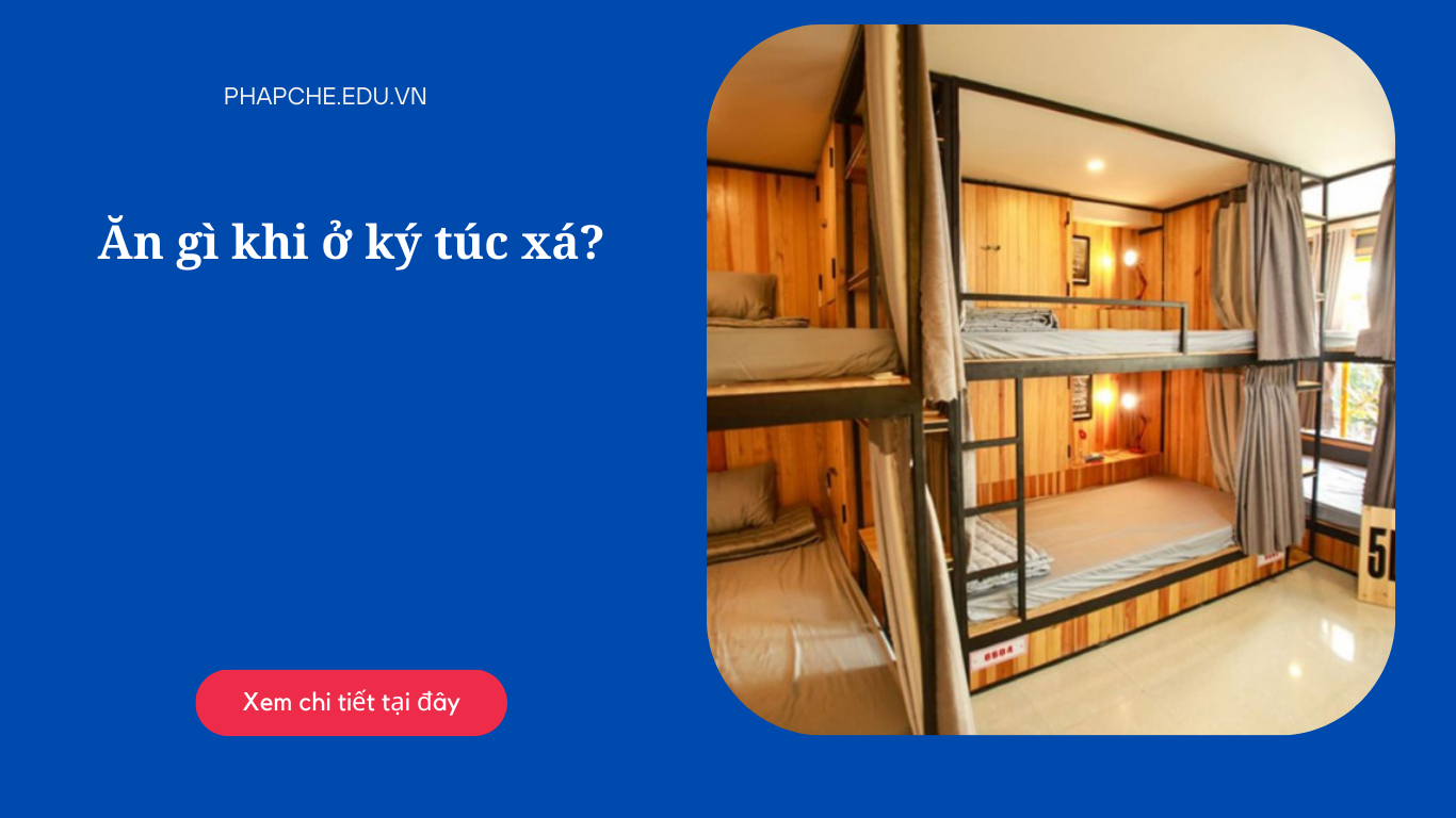 Ăn gì khi ở ký túc xá?
