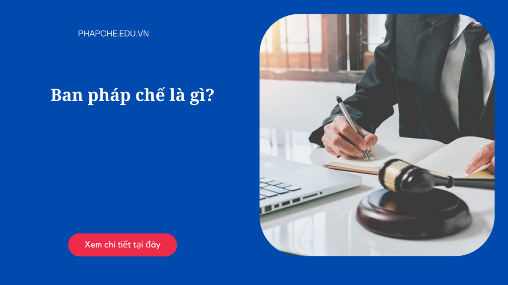 Ban pháp chế là gì?