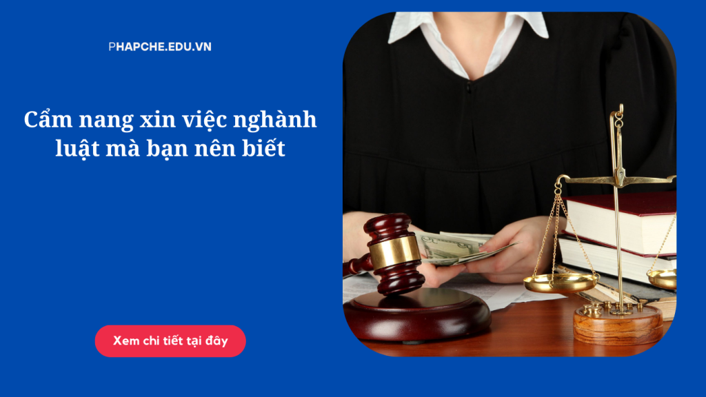 Cẩm nang xin việc nghành luật mà bạn nên biết