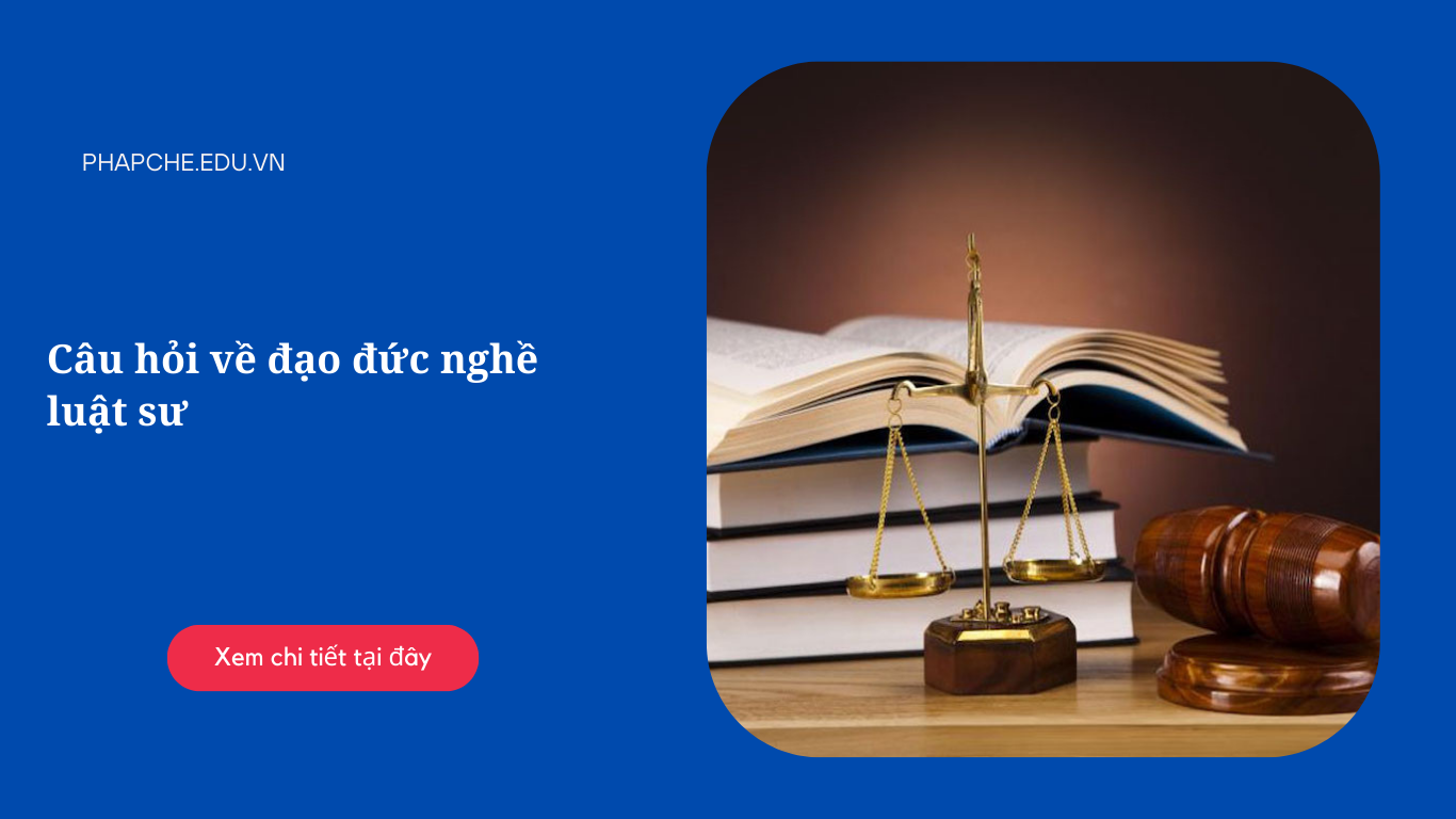 Câu hỏi về đạo đức nghề luật sư