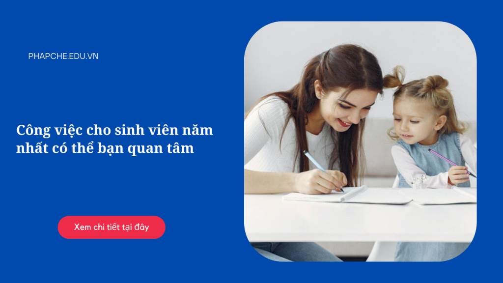 Công việc cho sinh viên năm nhất có thể bạn quan tâm