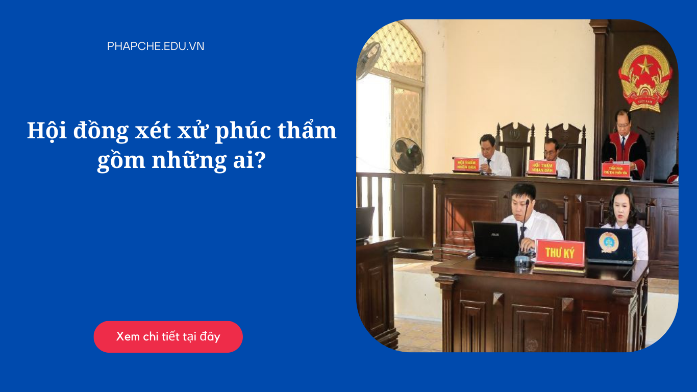 Hội đồng xét xử phúc thẩm gồm những ai?