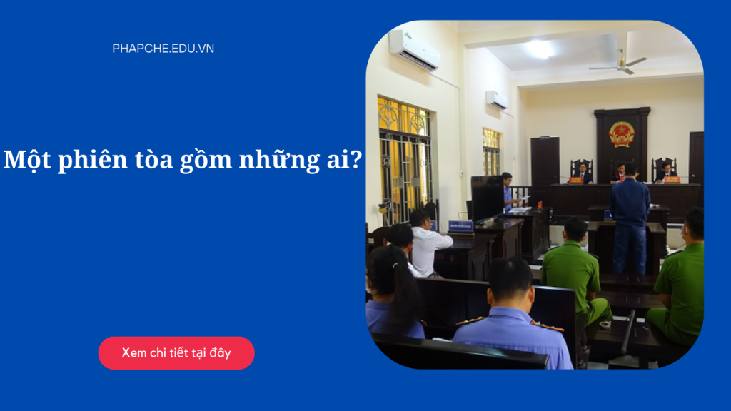 Một phiên tòa gồm những ai?
