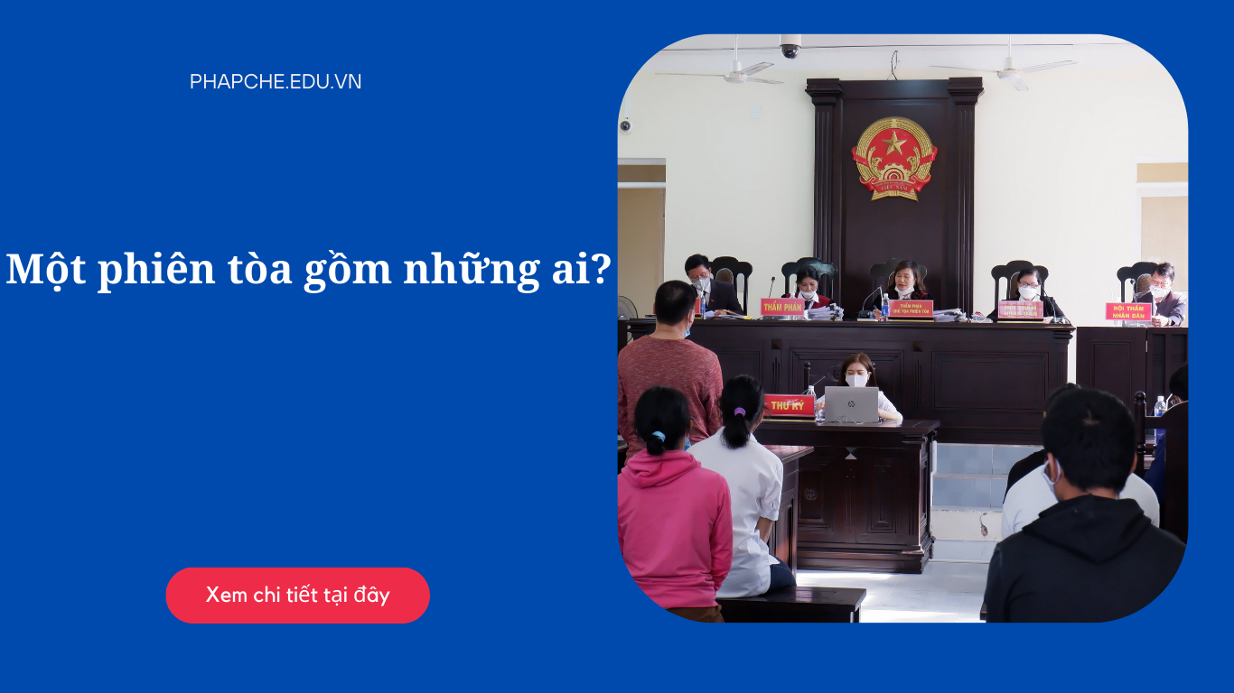 Một phiên tòa gồm những ai?