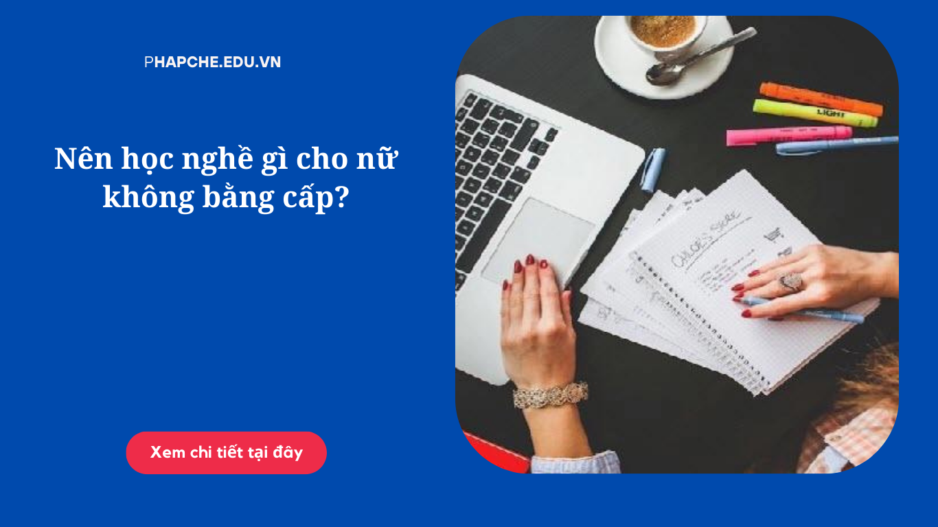 Nên học nghề gì cho nữ không bằng cấp?