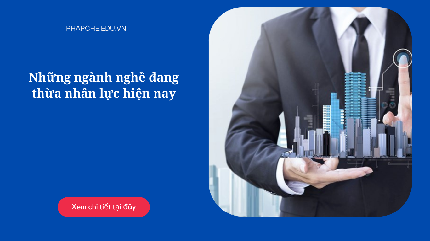 Những ngành nghề đang thừa nhân lực hiện nay