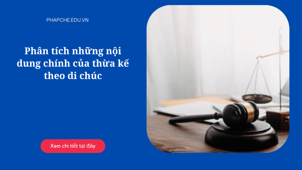 Phân tích những nội dung chính của thừa kế theo di chúc