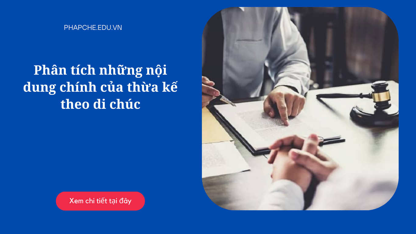 Phân tích những nội dung chính của thừa kế theo di chúc
