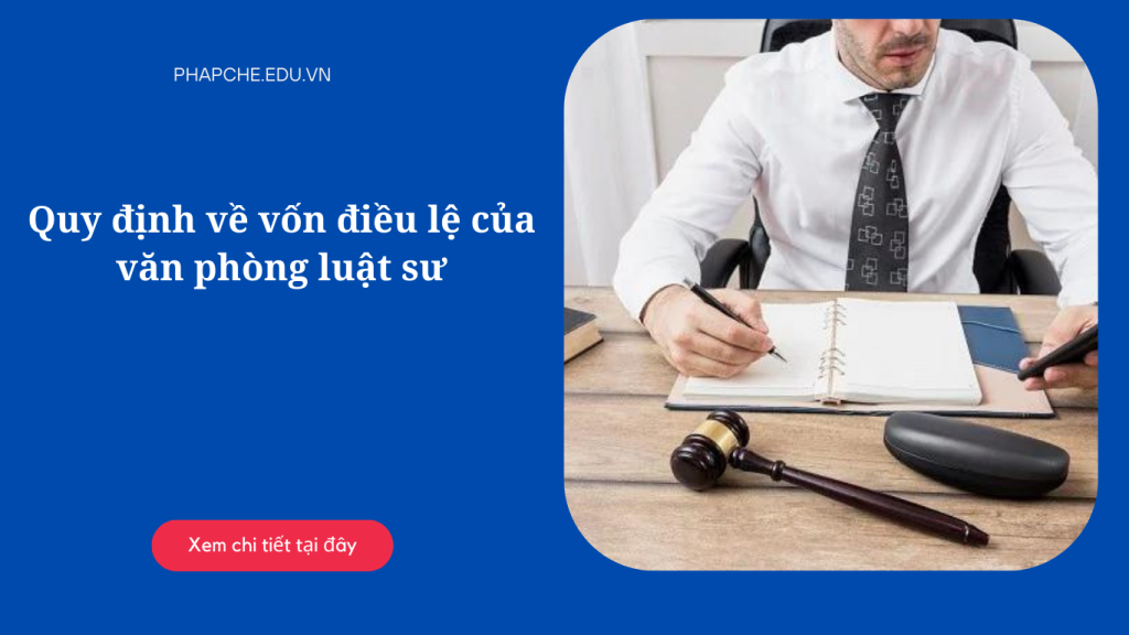 Quy định về vốn điều lệ của văn phòng luật sư