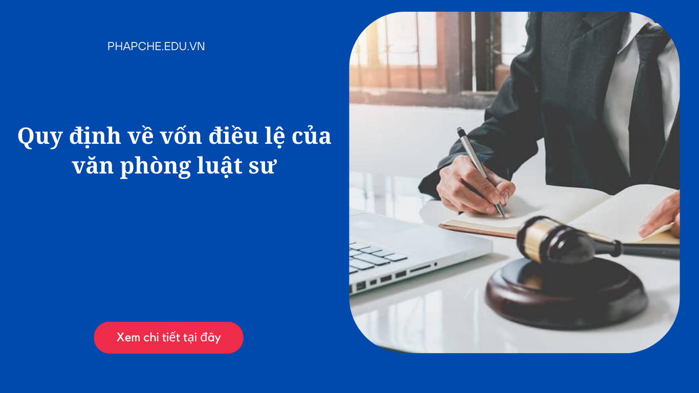 Quy định về vốn điều lệ của văn phòng luật sư