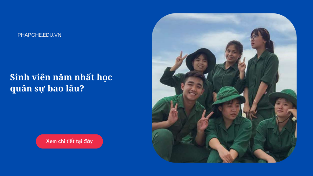 Sinh viên năm nhất học quân sự bao lâu?