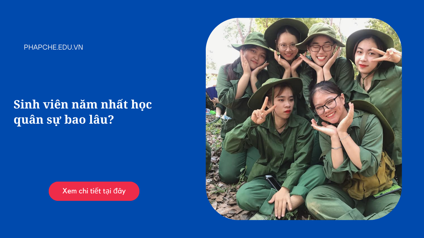 Sinh viên năm nhất học quân sự bao lâu?